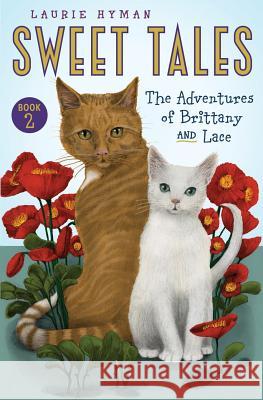 Sweet Tales Book 2: The Adventures of Brittany and Lace Laurie Hyman 9781941015292