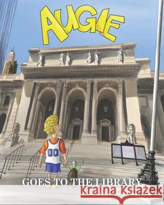 Augie Goes to the Library Tzvi Kogan Edward L. Nadel 9781941015544