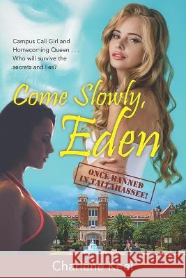 Come Slowly, Eden: Once Banned in Tallahassee Charlene Keel   9781941015629 Red Sky Presents