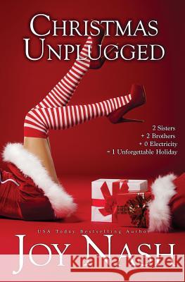 Christmas Unplugged Joy Nash 9781941017005 Joynash Books LLC