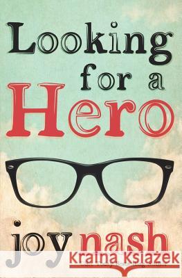 Looking for a Hero Joy Nash 9781941017036 Joynash Books, LLC