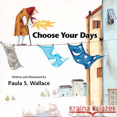Choose Your Days Paula Wallace 9781941026373 Cinco Puntos Press