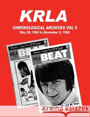 KRLA Chronological Archives Vol 5: May 28, 1966 to November 5, 1966 Gary Zenker 9781941028179