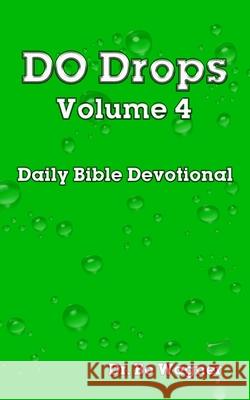 DO Drops Volume 4 Bo Wagner 9781941039144 Word of His Mouth Publishers
