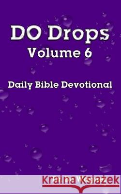 DO Drops Volume 6 Bo Wagner 9781941039298 Word of His Mouth Publishers