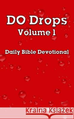 Do Drops Volume1 Bo Wagner 9781941039403 Word of His Mouth Publishers