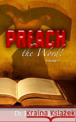 Preach the Word Dr Ricky Gravley 9781941039809 Word of His Mouth Publishers