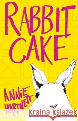Rabbit Cake Annie Hartnett 9781941040560