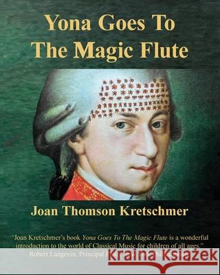 Yona Goes to The Magic Flute: One of Yona's Adventures in Transforming Human Behavior Joan Thomso Joan Lewis 9781941049273