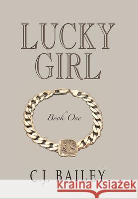 Lucky Girl: Book One C J Bailey 9781941052440 Nul Autre