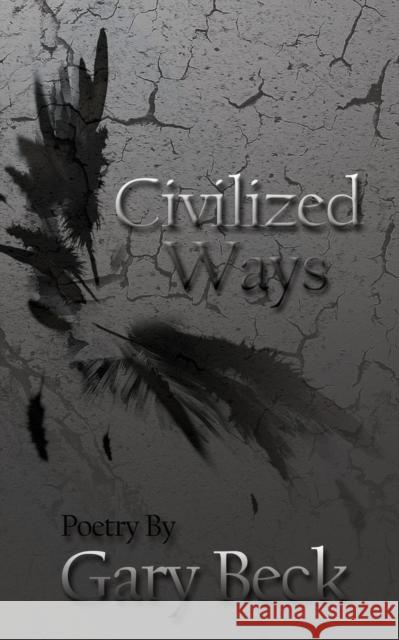 Civilized Ways Gary Beck 9781941058220 Winter Goose Publishing