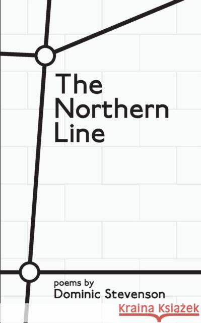 The Northern Line Dominic Stevenson 9781941058282 Winter Goose Publishing