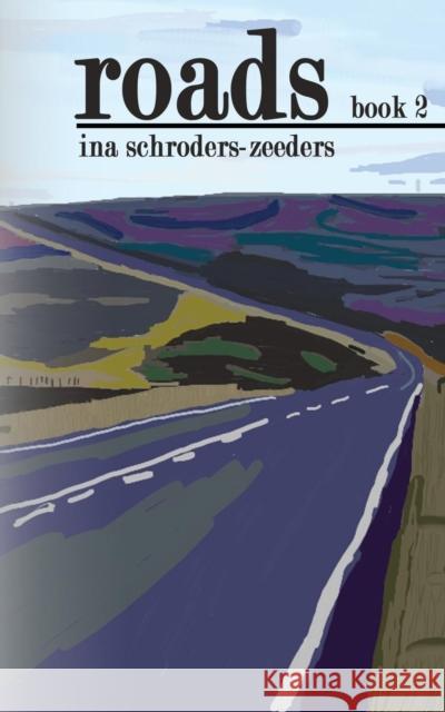 Roads Book 2 Ina Schroders-Zeeders 9781941058381 Winter Goose Publishing