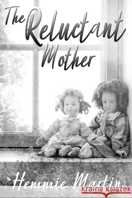 The Reluctant Mother Hemmie Martin 9781941058633 Winter Goose Publishing