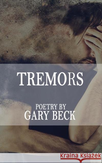 Tremors Gary Beck 9781941058640 Winter Goose Publishing