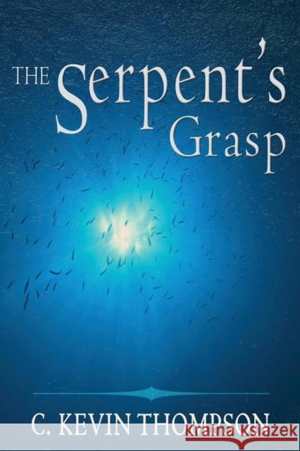 The Serpent's Grasp C. Kevin Thompson 9781941058671