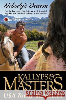 Nobody's Dream: Rescue Me Saga, Book 6 Kallypso Masters 9781941060124 Kallypso Masters, LLC