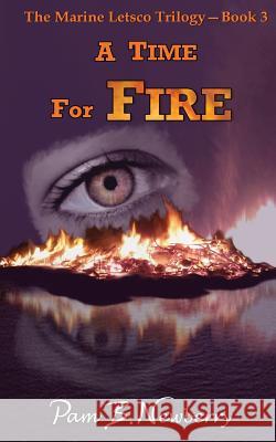 A Time for Fire Pam B. Newberry 9781941061053 J. K. Brooks Publishing, LLC