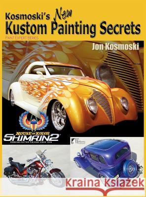 Kosmoski's New Kustom Painting Secrets Jon Kosmoski 9781941064153 Wolfgang Publications