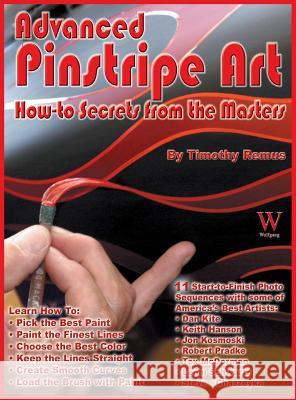 Advanced Pinstripe Art Timothy Remus Timothy Remus 9781941064191 Wolfgang Publications