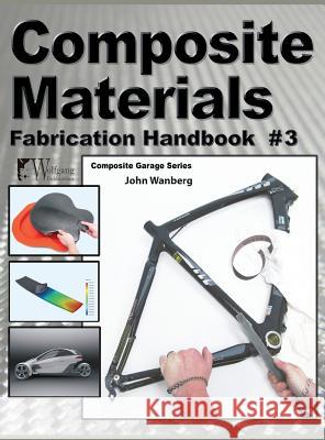 Composite Materials: Fabrication Handbook #3 John Wanberg 9781941064214