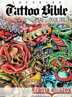 Tattoo Bible: Book One Superior Tattoo 9781941064429 Wolfgang Publications