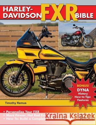 Harley-Davidson Fxr Bible: History, How-To Customize, Gallery Timothy Remus 9781941064559