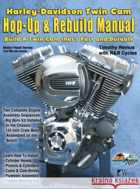 Harley-Davidson Twin Cam: Hop-Up & Rebuild Manual Timothy Remus 9781941064610