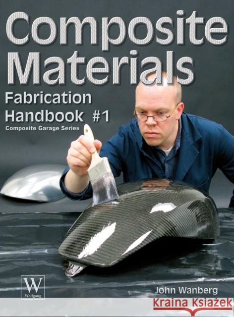 Composite Materials: Fabrication Handbook #1 John Wanberg 9781941064634 Wolfgang Publications