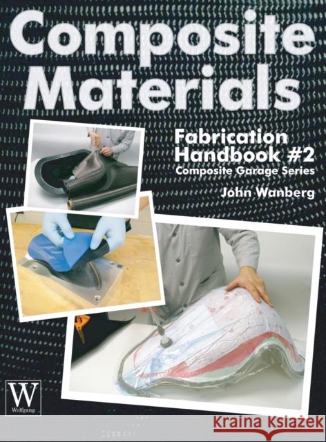 Composite Materials Fabrication Handbook #2 John Wanberg 9781941064641