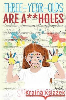 Three-Year-Olds Are A**holes Sarah Fader 9781941065174