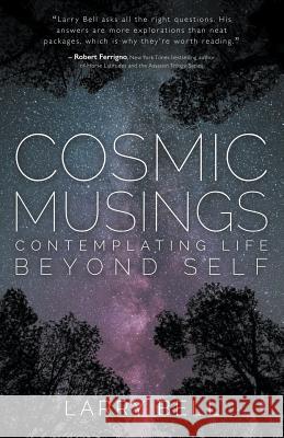 Cosmic Musings Larry Bell 9781941071281 Stairway Press