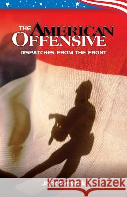 The American Offensive: Dispatches from the Front Jack Kerwick 9781941071328 Stairway Press