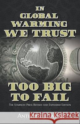 In Global Warming We Trust: Too Big to Fail Anthony Sadar 9781941071984 Stairway Press