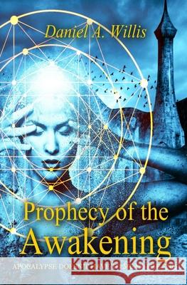 Prophecy of the Awakening Daniel A. Willis 9781941072479 Daniel A. Willis