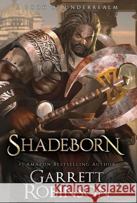 Shadeborn: A Book of Underrealm Garrett Robinson Karen Conlin 9781941076408