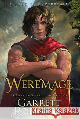Weremage: A Book of Underrealm Garrett Robinson Karen Conlin 9781941076415 Legacy Books, Inc.