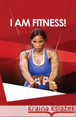 I Am Fitness Karen Dennis 9781941077047