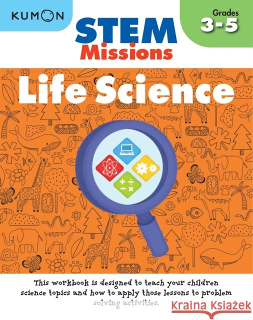 Kumon Stem Missions: Life Science Kumon 9781941082836 Kumon Publishing North America, Inc