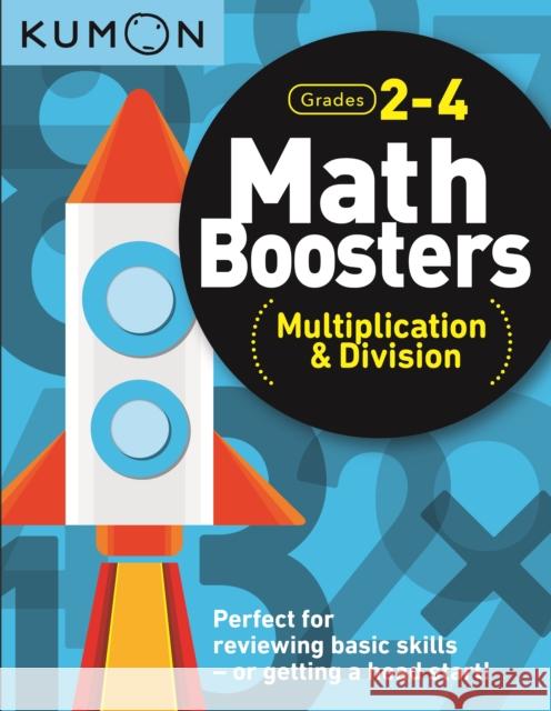 Math Boosters: Multiplication & Division Grades 2-4 Kumon, Kumon Publishing North America 9781941082843