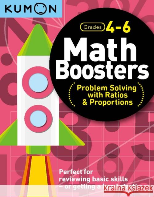 Math Boosters: Problem Solving with Ratios & Proportions Kumon Publishing 9781941082980