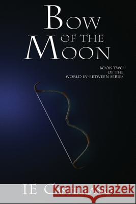 Bow of the Moon Ie Castellano 9781941087039 Laurel Highlands Publishing