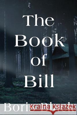 The Book of Bill Boris Black 9781941087213