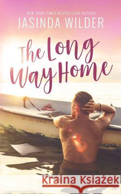 The Long Way Home Jasinda Wilder 9781941098899