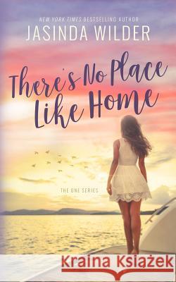 There's No Place Like Home Jasinda Wilder 9781941098974