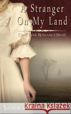 A Stranger On My Land Hart, Sandra Merville 9781941103272 Lighthouse Publishing ()