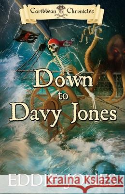 Down to Davy Jones Eddie Jones 9781941103456 Dry Bones Publishing