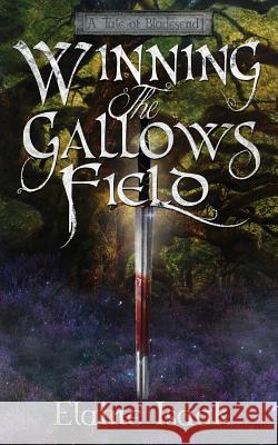 Winning the Gallows Field Elaine Isaak 9781941107072 Rocinante