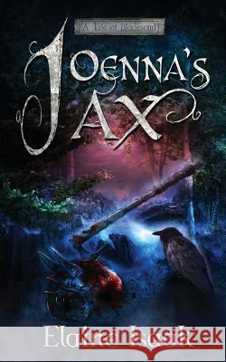 Joenna's Ax: A Tale of Bladesend Elaine Isaak 9781941107089 Rocinante