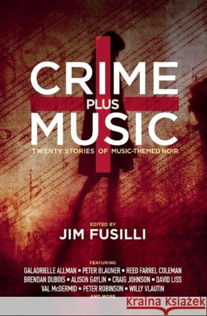 Crime Plus Music: Twenty Stories of Music-Themed Noir Jim Fusilli Craig Johnson David Liss 9781941110454 Three Rooms Press